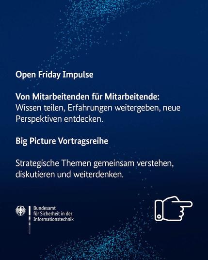 Open Friday Impulse: Von Mitarbeitenden für Mitarbeitende: Wissen teilen, Erfahrungen weitergeben, neue Perspektiven entdecken. Big Picture Vortragsreihe: Strategische Themen gemeinsam verstehen, disktuieren und weiterdenken.